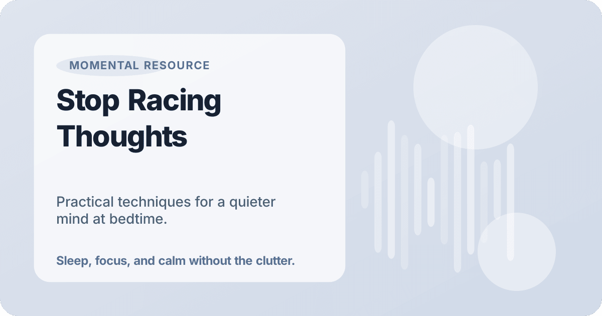 Stop Racing Thoughts How to Stop Racing Thoughts at Night — 7 Techniques That Work | Momental